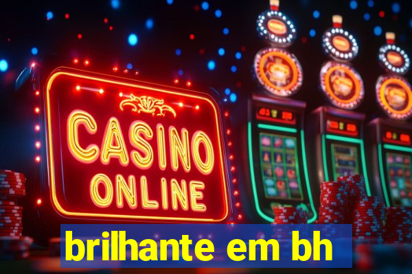 brilhante em bh